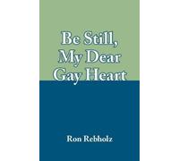 Ron Rebholz Be Still, My Dear Gay Heart (Tascabile)