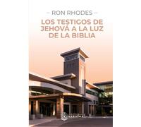 Ron Rhodes Los Testigos de Jehová a la luz de la Biblia (Tascabile)