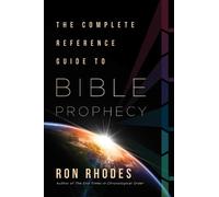 Ron Rhodes The Complete Reference Guide to Bible Prophecy (Tascabile)