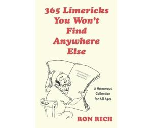 Ron Rich 365 Limericks You Won't Find Anywhere Else (Tascabile)