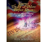 Ron Schlegel Journey Toward A More Perfect Union (Tascabile)
