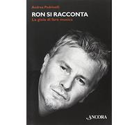 Ron si racconta. La gioia di fare musica