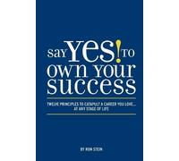 Ron Stein Say Yes to Own Your Success (Tascabile)