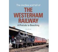 Ron Strutt The Decline And Fall Of The Westerham Railway (Copertina rigida)