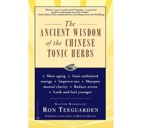 Ron Teeguarden The Ancient Wisdom of the Chinese Tonic Herbs (Tascabile)