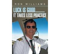 Ron Williams Luck Is Good..........It Takes Less Practice (Tascabile)