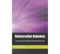 Ron Wilson Reincarnation Debunked: The Amazing Truth About Past Life (Tascabile)