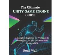 Rona Wall Wall The Ultimate Unity Game Engine Guide (Tascabile)