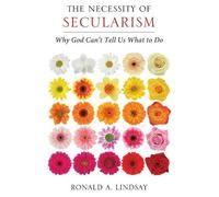 Ronald A. Lindsay The Necessity of Secularism (Tascabile)