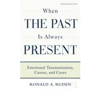 When the Past Is Always Present: Emotional Traumatization, Causes, and Cures