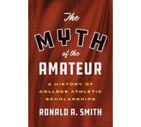 Ronald A. Smith The Myth of the Amateur (Copertina rigida)