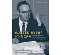 Ronald A. Smith Walter Byers and the NCAA (Copertina rigida)