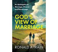 Ronald A Train God's View of Marriage (Tascabile)