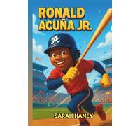 Ronald Acuna Jr. Biography: From Street Baseball in Venezuela to Record-Breaking MLB Star - An Inspiring Illustrated Story for Young Readers