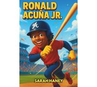 Ronald Acuna Jr. Biography: From Street Baseball in Venezuela to Record-Breaking MLB Star - An Inspiring Illustrated Story for Young Readers