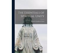 Ronald Arbuthnott Knox The Essentials of Spiritual Unity (Tascabile)