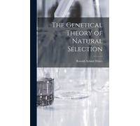 Ronald Aylmer Fishe The Genetical Theory of Natural Selectio (Copertina rigida)