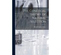 Ronald Aylmer Fisher The Genetical Theory of Natural Selection (Tascabile)