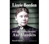 Ronald Bartle Lizzie Borden and the Massachusetts Axe Murders (Tascabile)