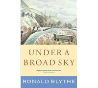 Ronald Blythe Under a Broad Sky (Copertina rigida)