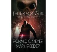 Ronald C Meyer Mark Reeder The Bigfoot Alien Connection Revisited (Tascabile)