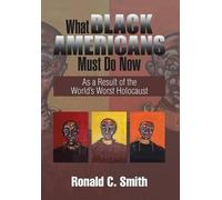 Ronald C Smith What Black Americans Must Do Now (Copertina rigida)