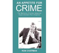 Ronald Chapman An Appetite for Crime - The Memoirs of Former Detecti (Tascabile)