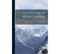 Ronald Clark The Victorian Mountaineers (Tascabile)