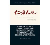 Ronald Colin Ke China Change And Confucian "Benevolence": Hum (Copertina rigida)