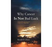 Ronald D. Daves Why Cancer Is Not Bad Luck (Tascabile)