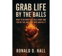 Ronald D Hall Grab Life By The Ball (Tascabile)