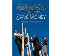 Ronald D. Hende How To Cope With Unemployment, Find A Job In Any Eco (Tascabile)