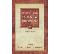 Ronald David Kosor Unveiling the New Covenant (Tascabile)