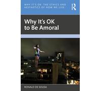 Ronald de Sousa Why It's OK to Be Amoral (Tascabile) Why It's OK