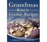 Ronald E Hudkins Grandmas Wished-For Cookie Recipes (Tascabile)