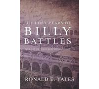 Ronald E Yates The Lost Years of Billy Battles (Tascabile)
