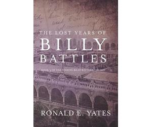 Ronald E Yates The Lost Years of Billy Battles (Tascabile)