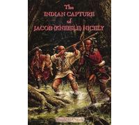 Ronald Earl Nicely The Indian Capture of Jacob (Kneisle) Nicely (Tascabile)