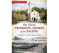Ronald Eugene Isetti On These Promising Shores of the Pacific (Tascabile)