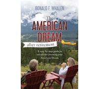 Ronald F Whalen The American Dream - After Retirement (Tascabile)