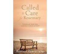 Ronald Ferenchak Called to Care for Rosemary (Tascabile)