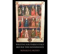 Ronald G Musto Writing Southern Italy Before the Renaissance (Tascabile)