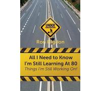 Ronald Higdon All I Need to Know I'm Still Learning at 80 (Tascabile)