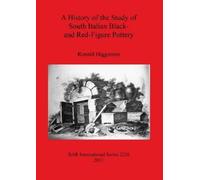 Ronald Higginso A History of the Study of South Italian Black- and R (Tascabile)