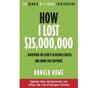 Ronald Hume How I Lost $25,000,000...Discovered the Secrets to Busin (Tascabile)
