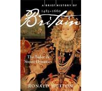 Ronald Hutton A Brief History of Britain 1485-1660 (Tascabile) Brief Histories