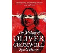 Ronald Hutton The Making of Oliver Cromwell (Tascabile)