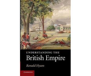 Ronald Hyam Understanding the British Empire (Tascabile)