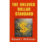Ronald I. McKinnon The Unloved Dollar Standard (Copertina rigida)