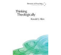 Ronald J. Allen Thinking Theologically (Tascabile) Elements of Preaching